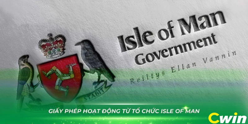 Giấy phép Isle of Man khẳng định uy tín tín của Cwin